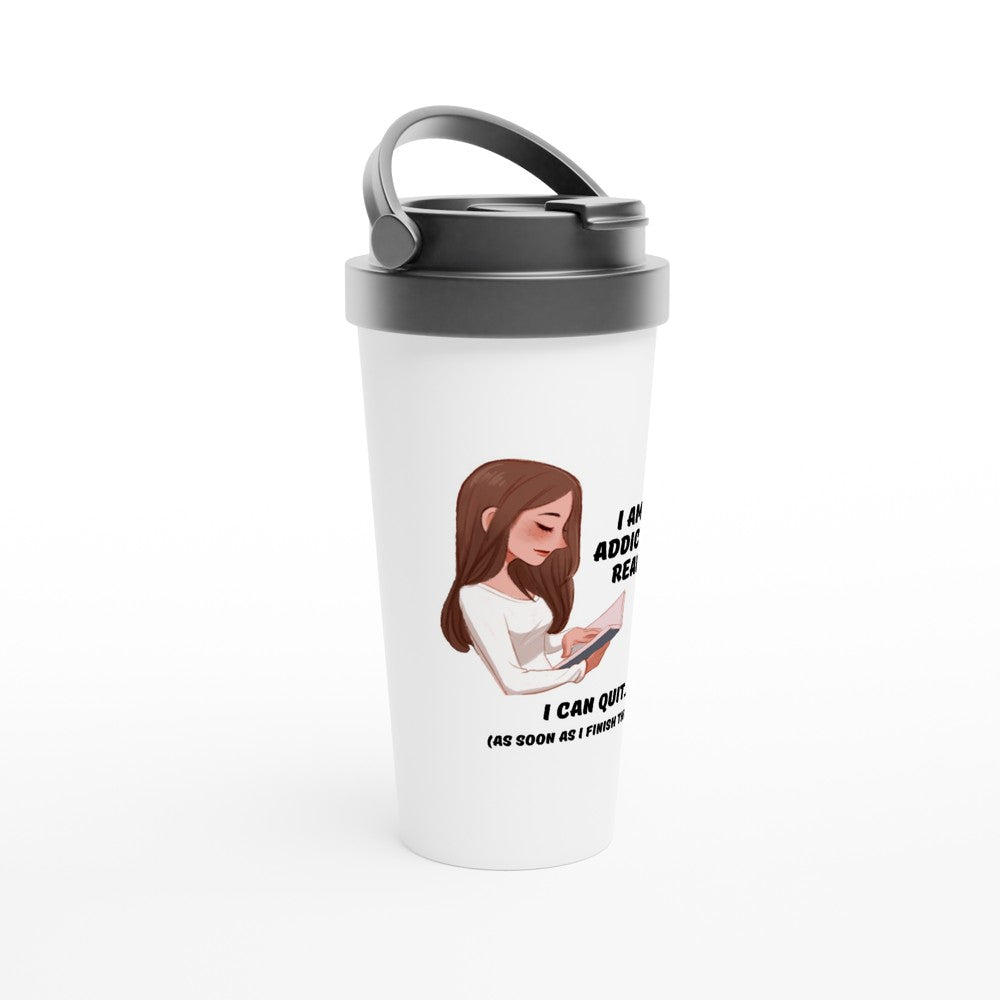 I Am Not Addicted To Reading - White 15oz Stainless Steel Travel Mug Travel Mug Globally Fulfilled reading