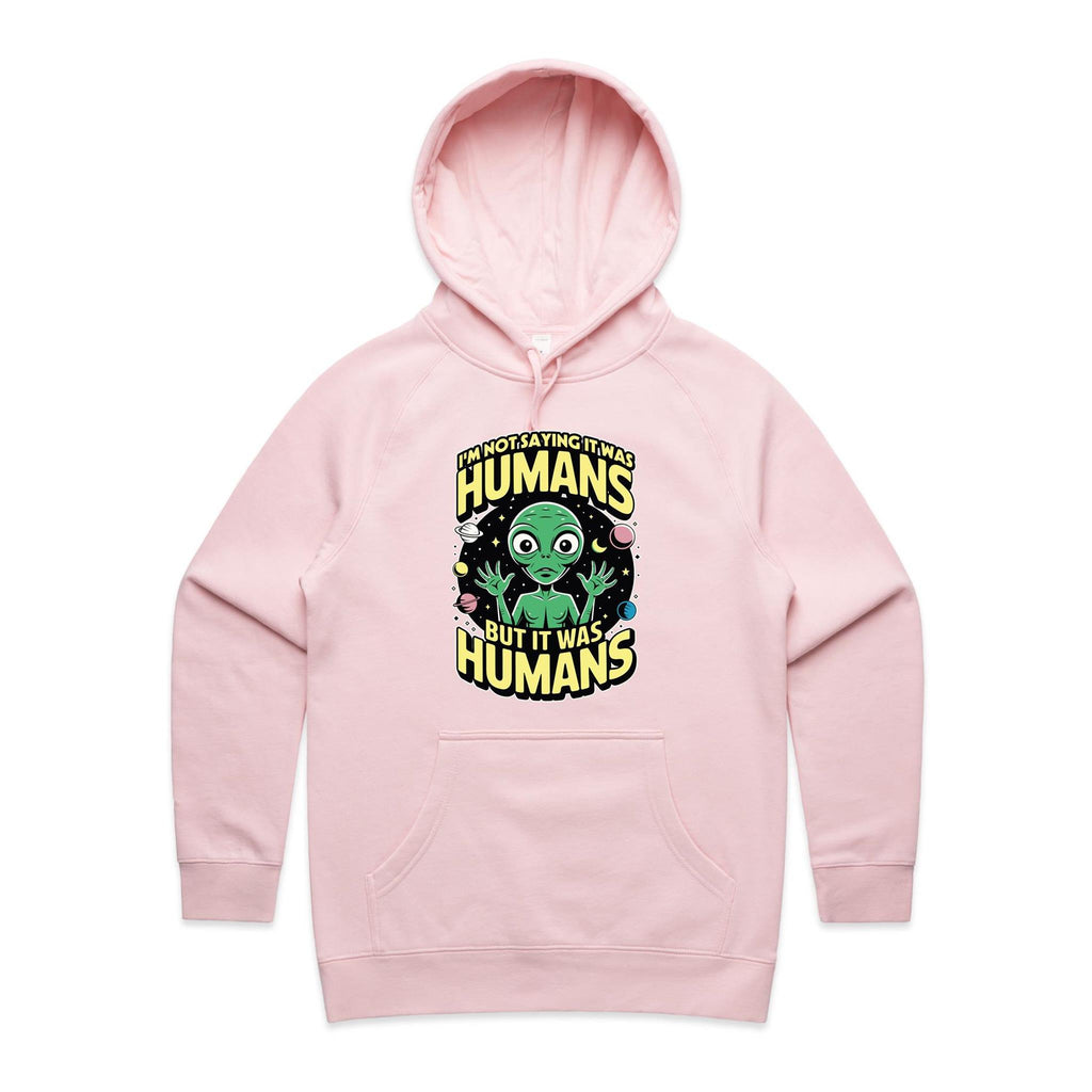 Alien, I'm Not Saying It Was Humans - Womens Hoodie Pink Womens Hoodie Printed In Australia Sci Fi