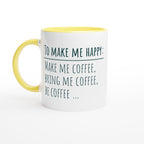 To Make Me Happy, Be Coffee - White 11oz Ceramic Mug with Colour Inside Ceramic Yellow Colour 11oz Mug coffee Globally Fulfilled