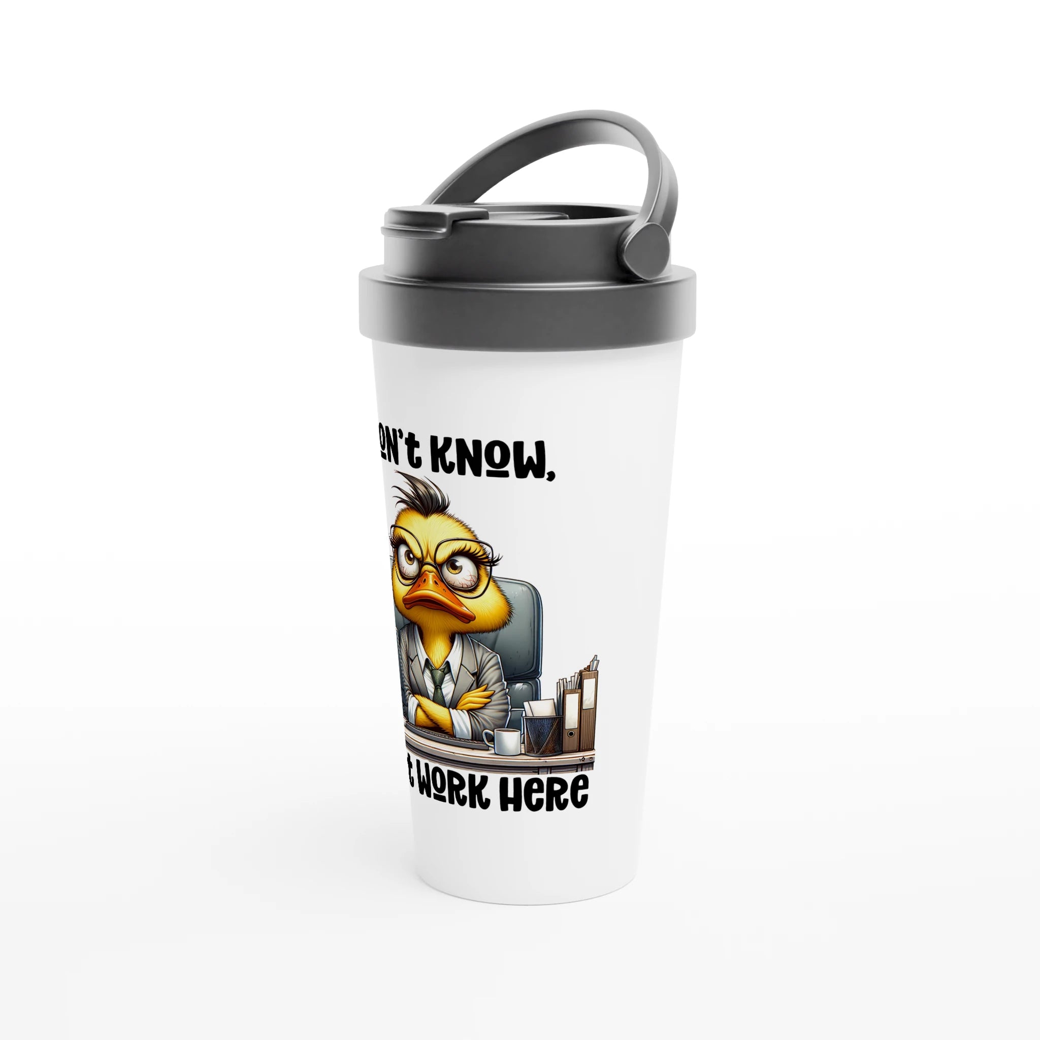 I Don't Know, I Just Work Here, Duck - White 15oz Stainless Steel Travel Mug Travel Mug animal Globally Fulfilled Work