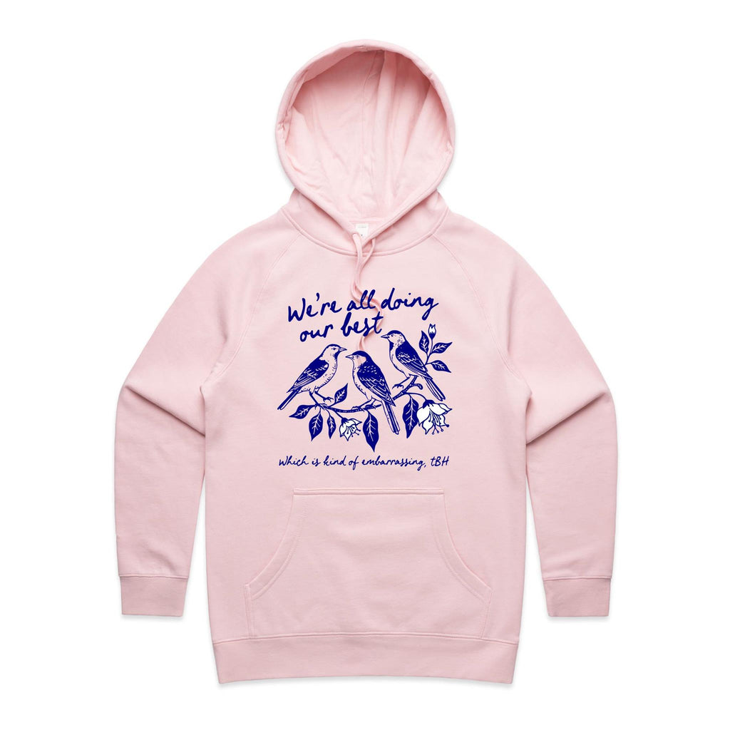 Birds, We're All Doing Our Best, Embarrassing tbh Women's AS Colour Hoodie Pink Womens Hoodie animal Birds Printed In Australia