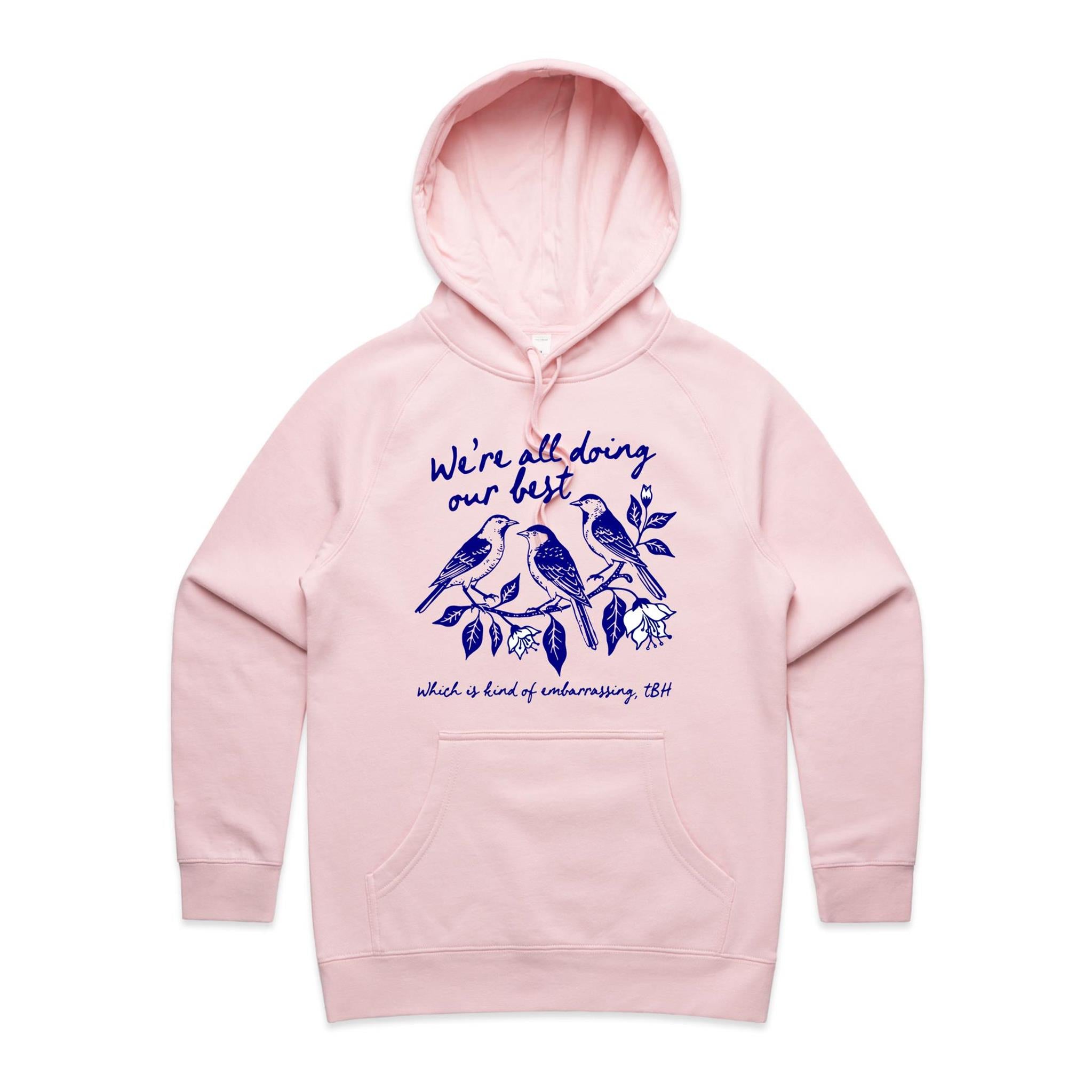 Birds, We're All Doing Our Best, Embarrassing tbh Women's AS Colour Hoodie Pink Womens Hoodie animal Birds Printed In Australia