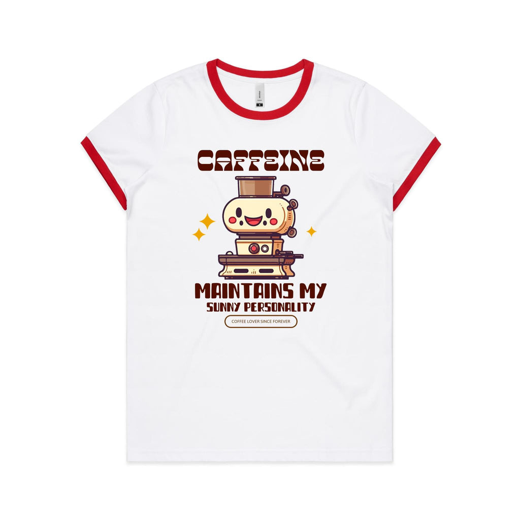 Caffeine Maintains My Sunny Personality - Women's Ringer Tee White Red Womens Ringer T-shirt Coffee Printed In Australia