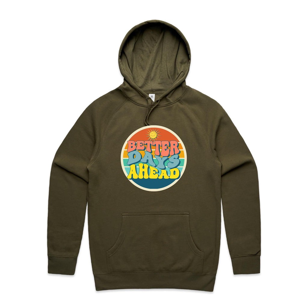 Better Days Ahead - Mens Hoodie Army Mens Hoodie Positivity Printed In Australia
