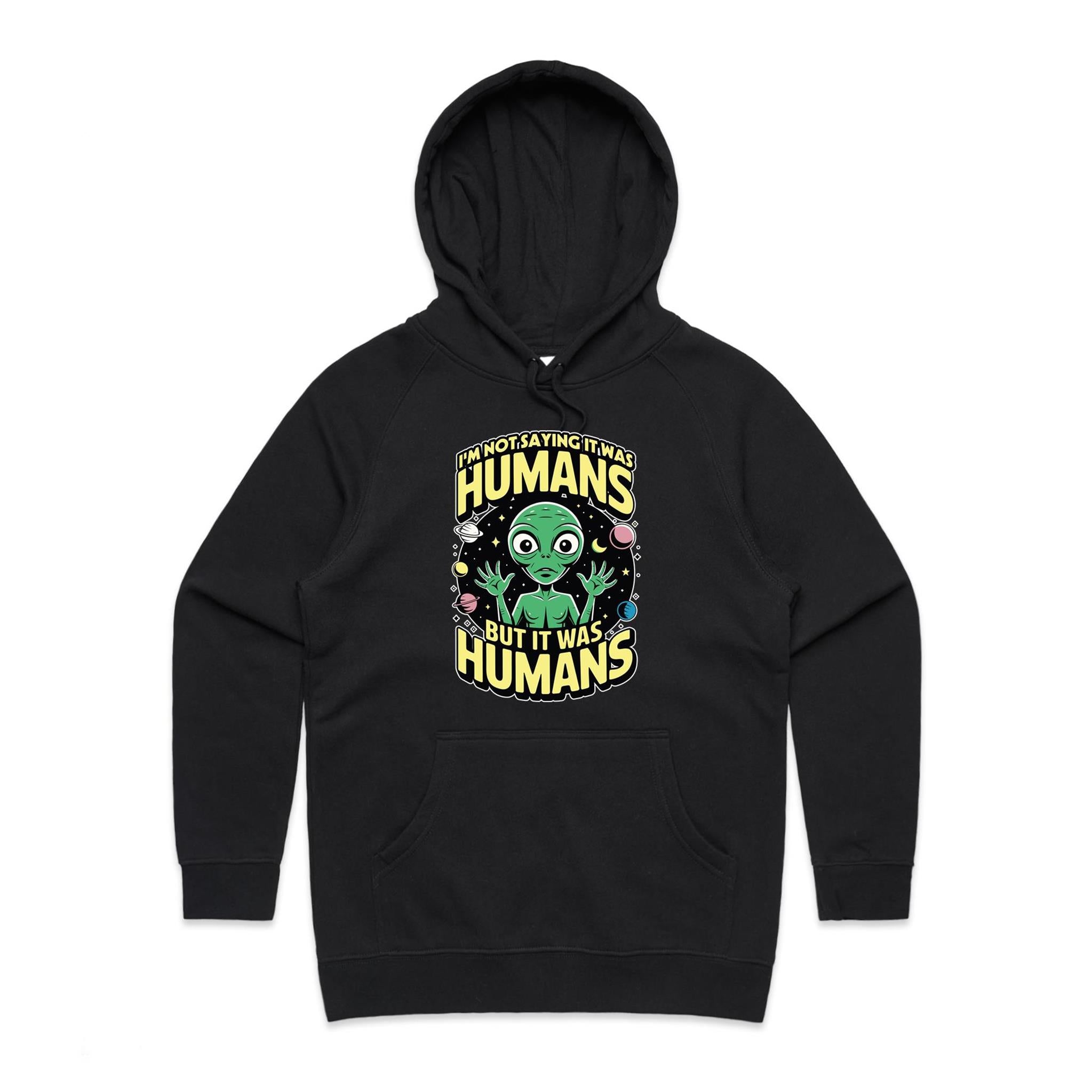 Alien, I'm Not Saying It Was Humans - Womens Hoodie Black Womens Hoodie Printed In Australia Sci Fi