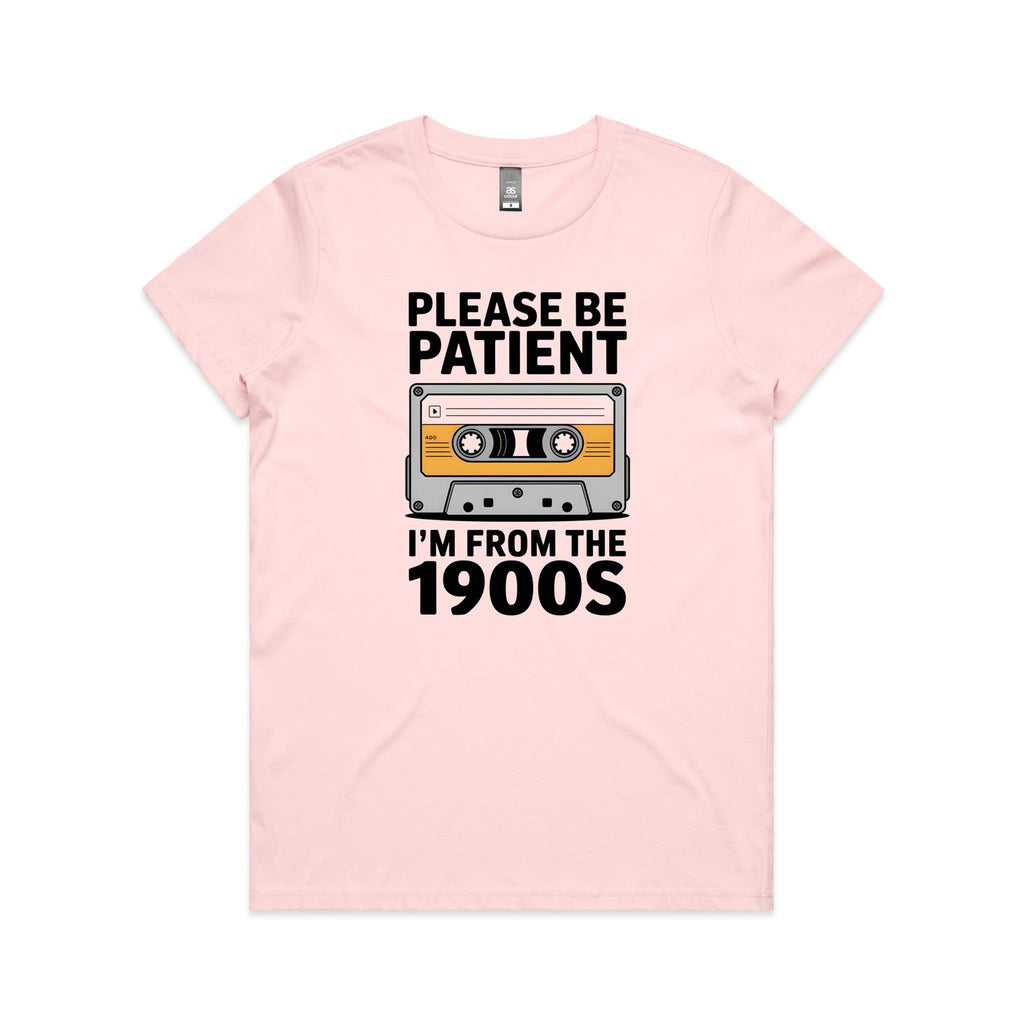 Please Be Patient, I'm From The 1900's Women's AS Colour T-shirt Pink Womens T-shirt Music Printed In Australia