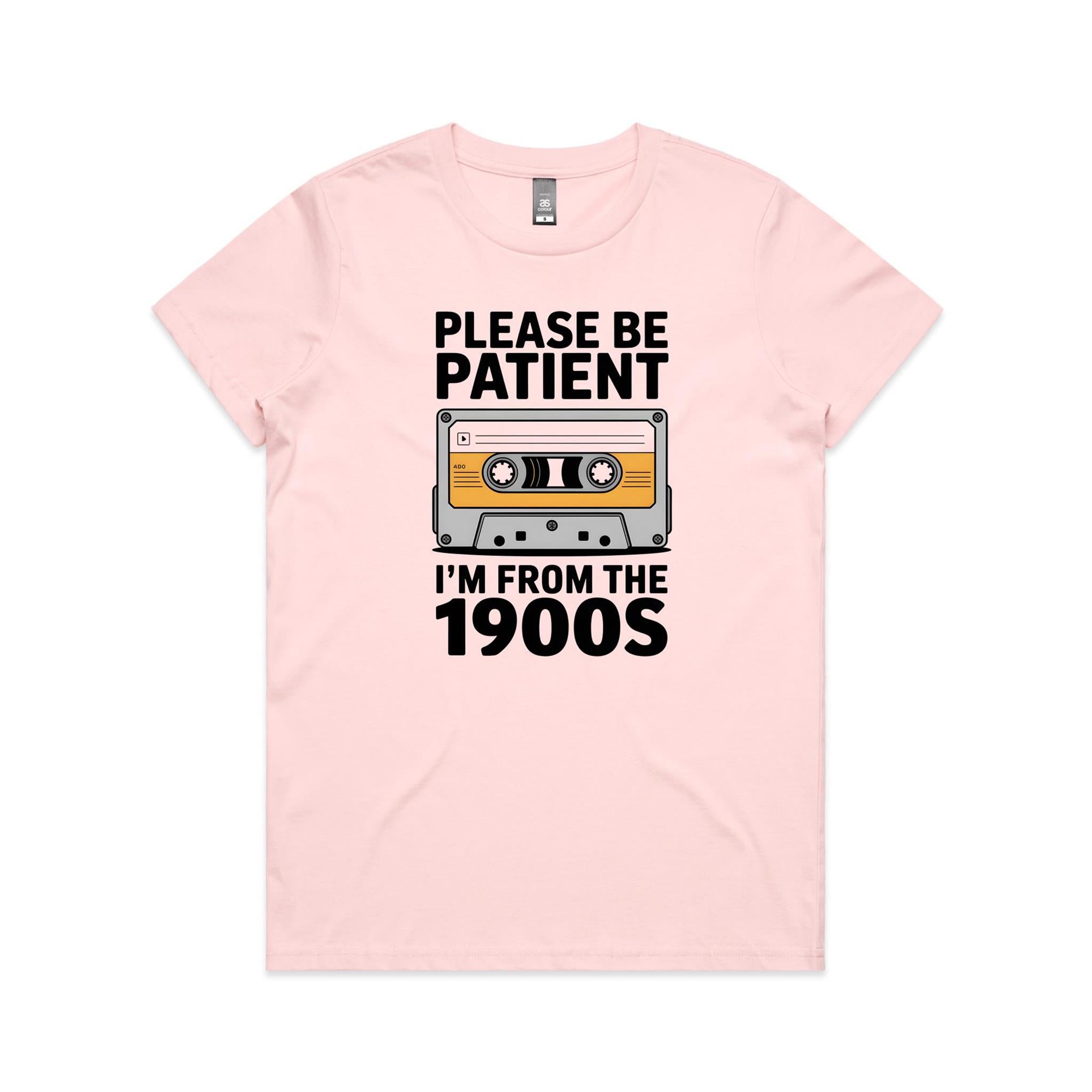 Please Be Patient, I'm From The 1900's Women's AS Colour T-shirt Pink Womens T-shirt Music Printed In Australia