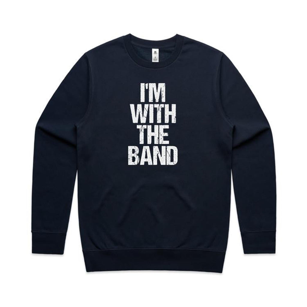 I'm With The Band - AS Colour Stencil Crew Sweatshirt Navy Sweatshirt Music Printed In Australia