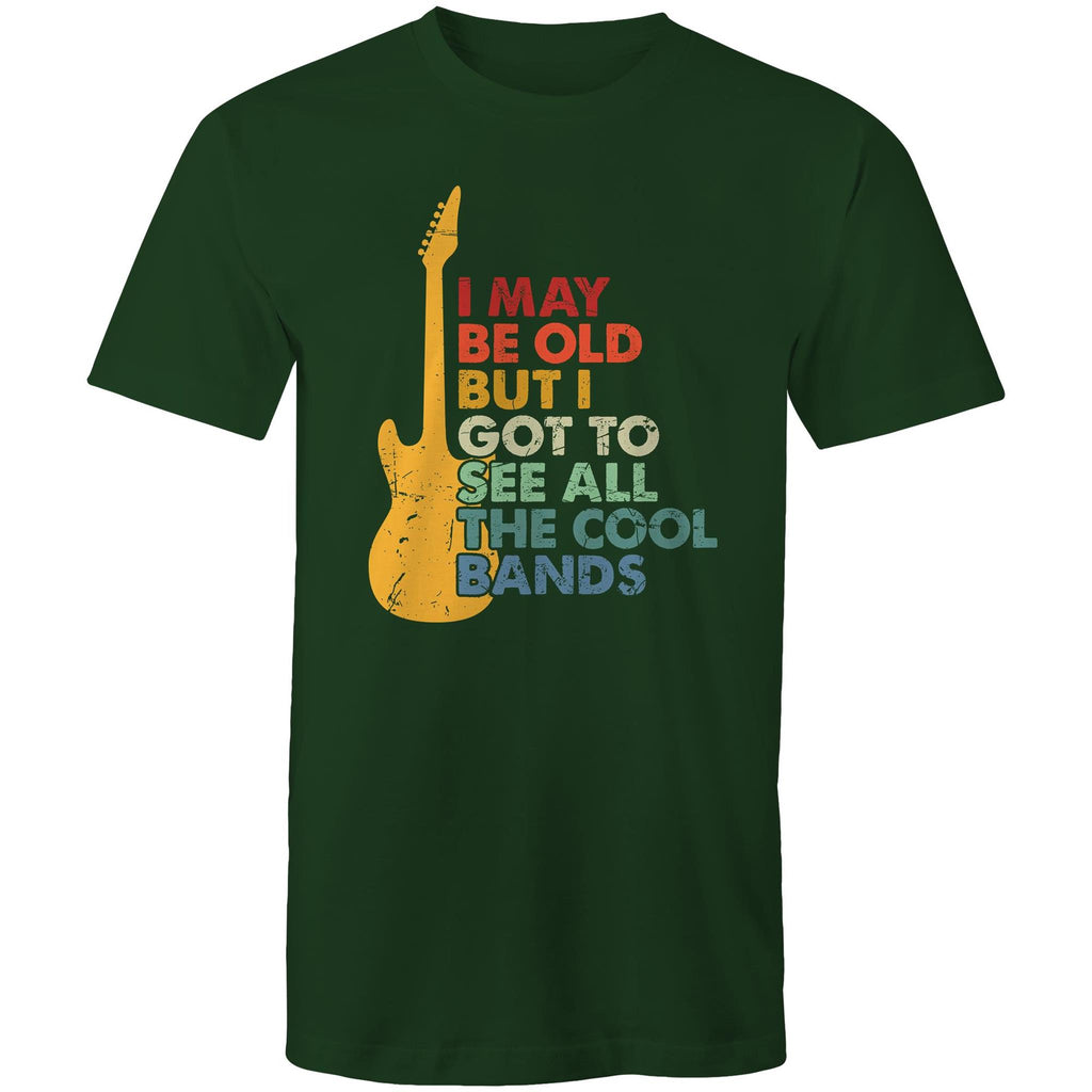 I May Be Old But I Got To See All The Cool Bands - Mens T-Shirt Forest Green Mens T-shirt Funny Music Printed In Australia