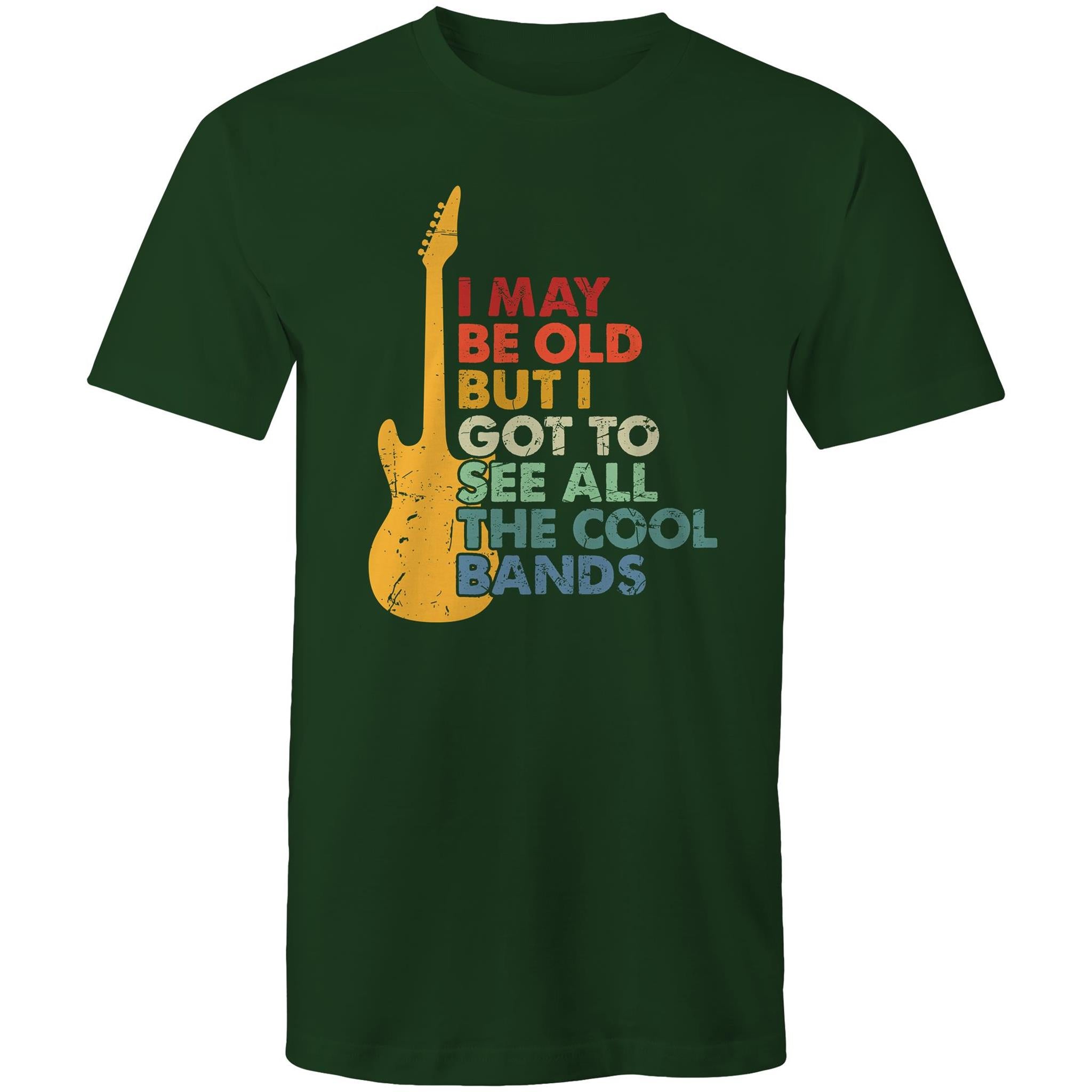 I May Be Old But I Got To See All The Cool Bands - Mens T-Shirt Forest Green Mens T-shirt Funny Music Printed In Australia