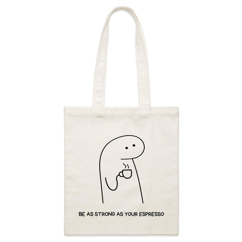 Be As Strong As Your Espresso - Parcel Canvas Tote Bag Default Title Small Tote Bag Coffee Printed In Australia