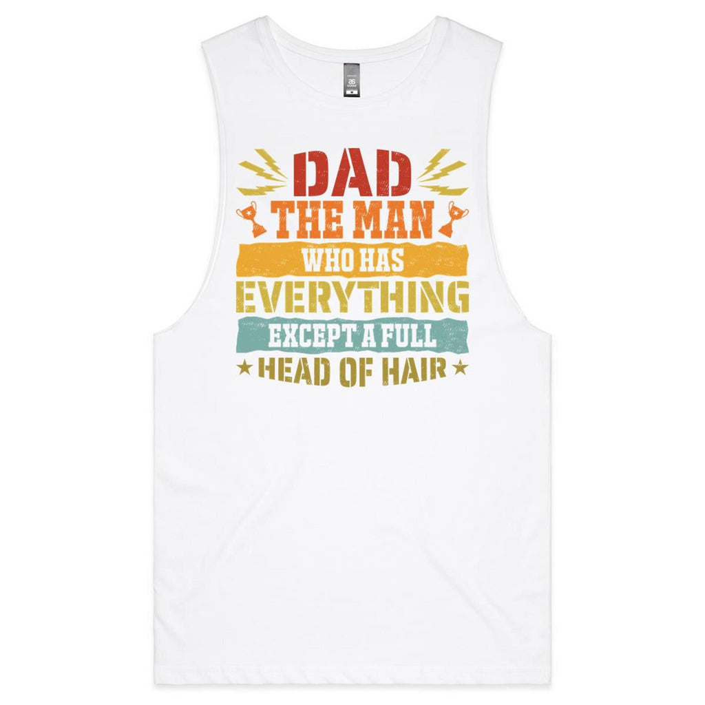 Dad, The Man Who Has Everything Except A Full Head Of Hair Mens Men's AS Colour Drop Arm Tank Top White Drop Arm Tank Top Dad Printed In Australia
