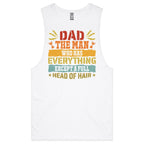 Dad, The Man Who Has Everything Except A Full Head Of Hair Mens Men's AS Colour Drop Arm Tank Top White Drop Arm Tank Top Dad Printed In Australia