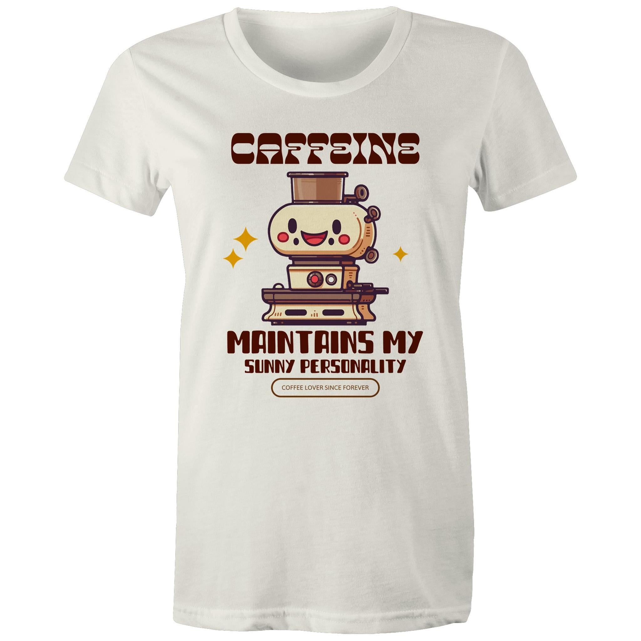 Caffeine Maintains My Sunny Personality - Womens T-shirt Natural Womens T-shirt Coffee Printed In Australia