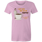 I Just Need One Cup Of Coffee - Womens T-shirt Pink Womens T-shirt Coffee Printed In Australia