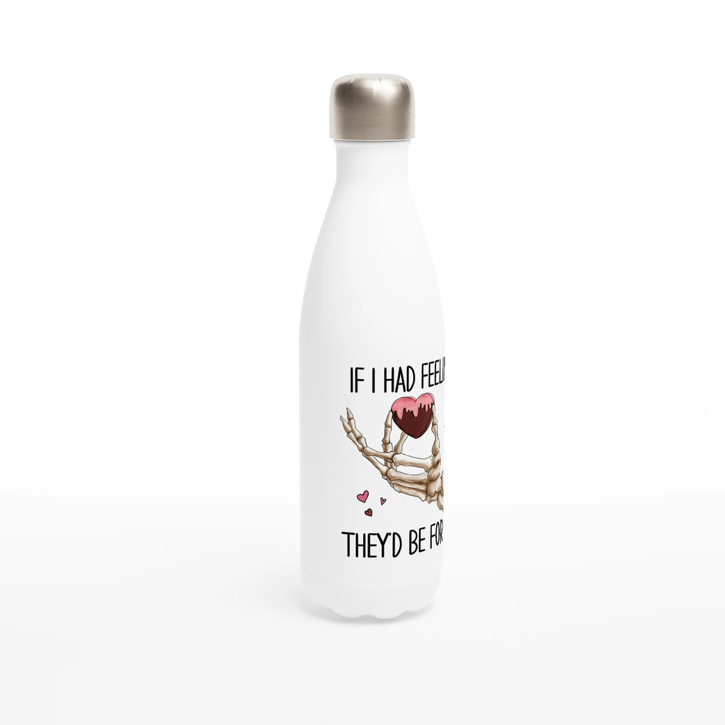 If I Had Feelings They'd Be For Your, Valentines Skeleton - White 17oz Stainless Steel Water Bottle White Water Bottle Globally Fulfilled Love