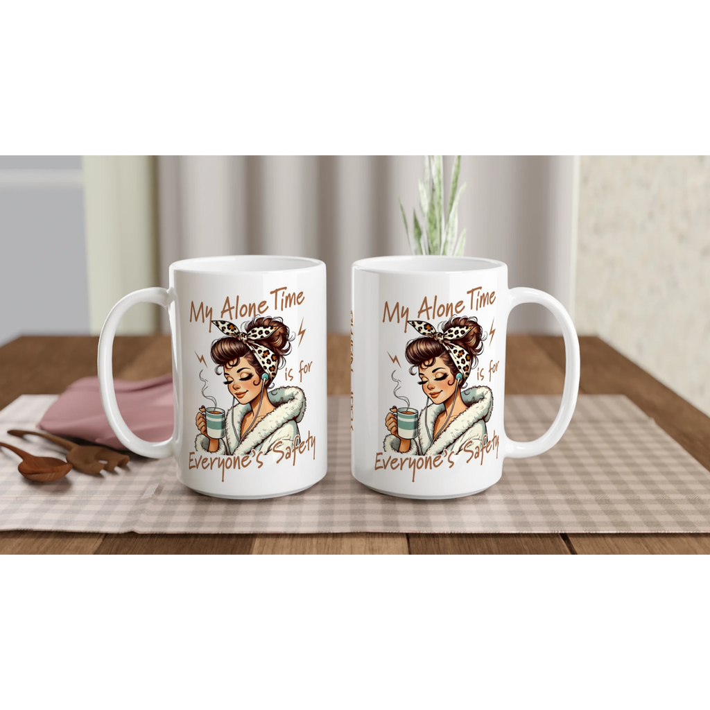 Personalised My Alone Time Is For Everyone's Safety White 15oz Ceramic Mug Personalised 15oz Mug Globally Fulfilled