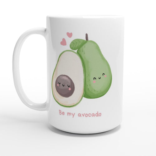 Be My Avocado - White 15oz Ceramic Mug Default Title 15oz Mug Globally Fulfilled