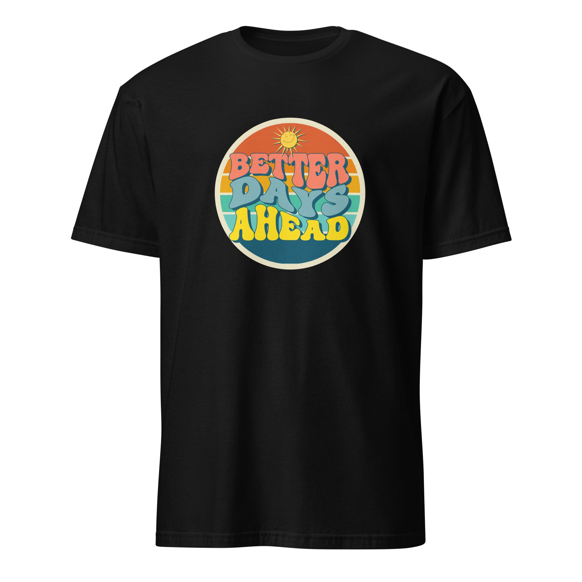Better Days Ahead - Short-Sleeve Unisex T-Shirt Black Unisex T-shirt Globally Fulfilled Printed Worldwide Summer