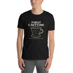 First Caffeine, Then Everything Else - Short-Sleeve Unisex T-Shirt Unisex T-shirt Coffee Globally Fulfilled Printed Worldwide
