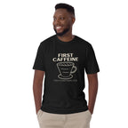 First Caffeine, Then Everything Else - Short-Sleeve Unisex T-Shirt Unisex T-shirt Coffee Globally Fulfilled Printed Worldwide