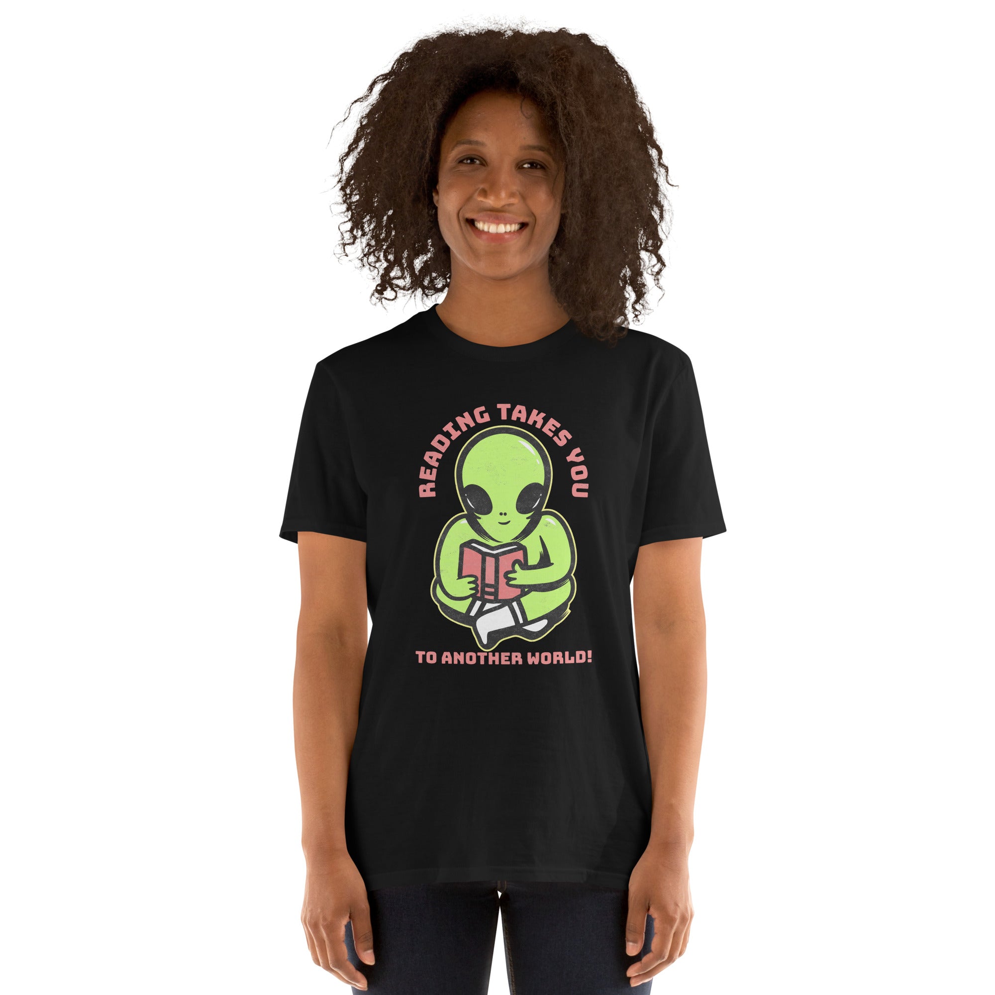 Reading Takes You To Another World, Alien - Short-Sleeve Unisex T-Shirt Unisex T-shirt Globally Fulfilled Printed Worldwide Reading