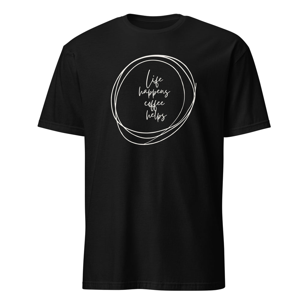 Life Happens, Coffee Helps - Short-Sleeve Unisex T-Shirt Black Unisex T-shirt Coffee Globally Fulfilled Printed Worldwide