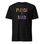 Please be Kind - Short-Sleeve Unisex T-Shirt Black Unisex T-shirt Globally Fulfilled Kindness Printed Worldwide