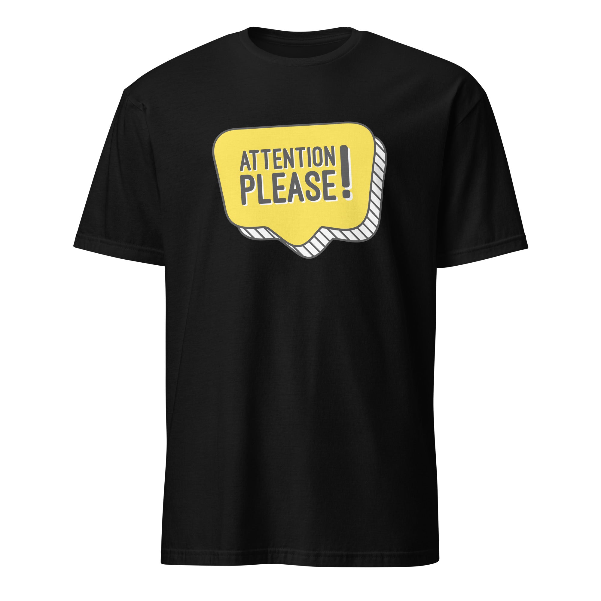 Attention Please! - Short-Sleeve Unisex T-Shirt Black Unisex T-shirt Globally Fulfilled Printed Worldwide