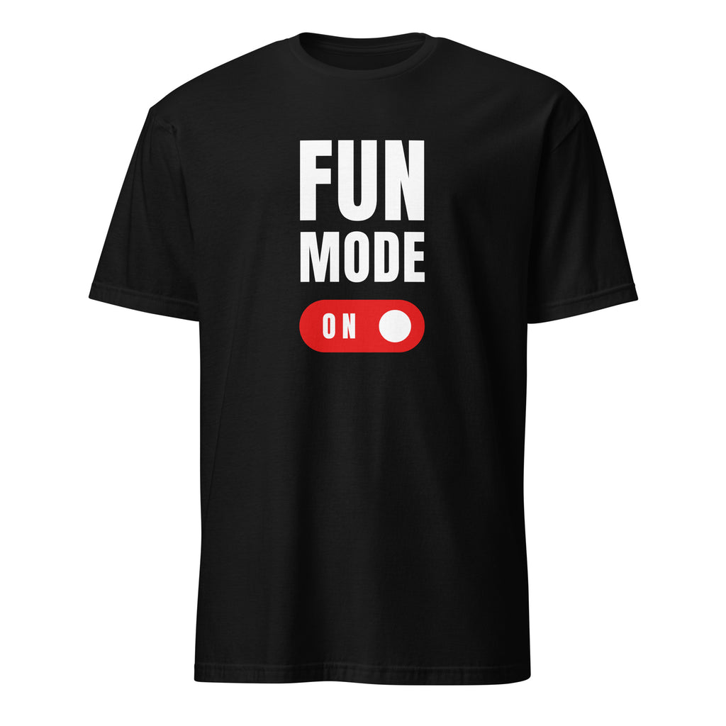 Fun Mode On - Short-Sleeve Unisex T-Shirt Black Unisex T-shirt Funny Globally Fulfilled Printed Worldwide
