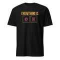 Everything Is OK, Periodic Table - Short-Sleeve Unisex T-Shirt Black Unisex T-shirt Globally Fulfilled Printed Worldwide Science