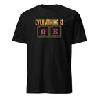 Everything Is OK, Periodic Table - Short-Sleeve Unisex T-Shirt Black Unisex T-shirt Globally Fulfilled Printed Worldwide Science