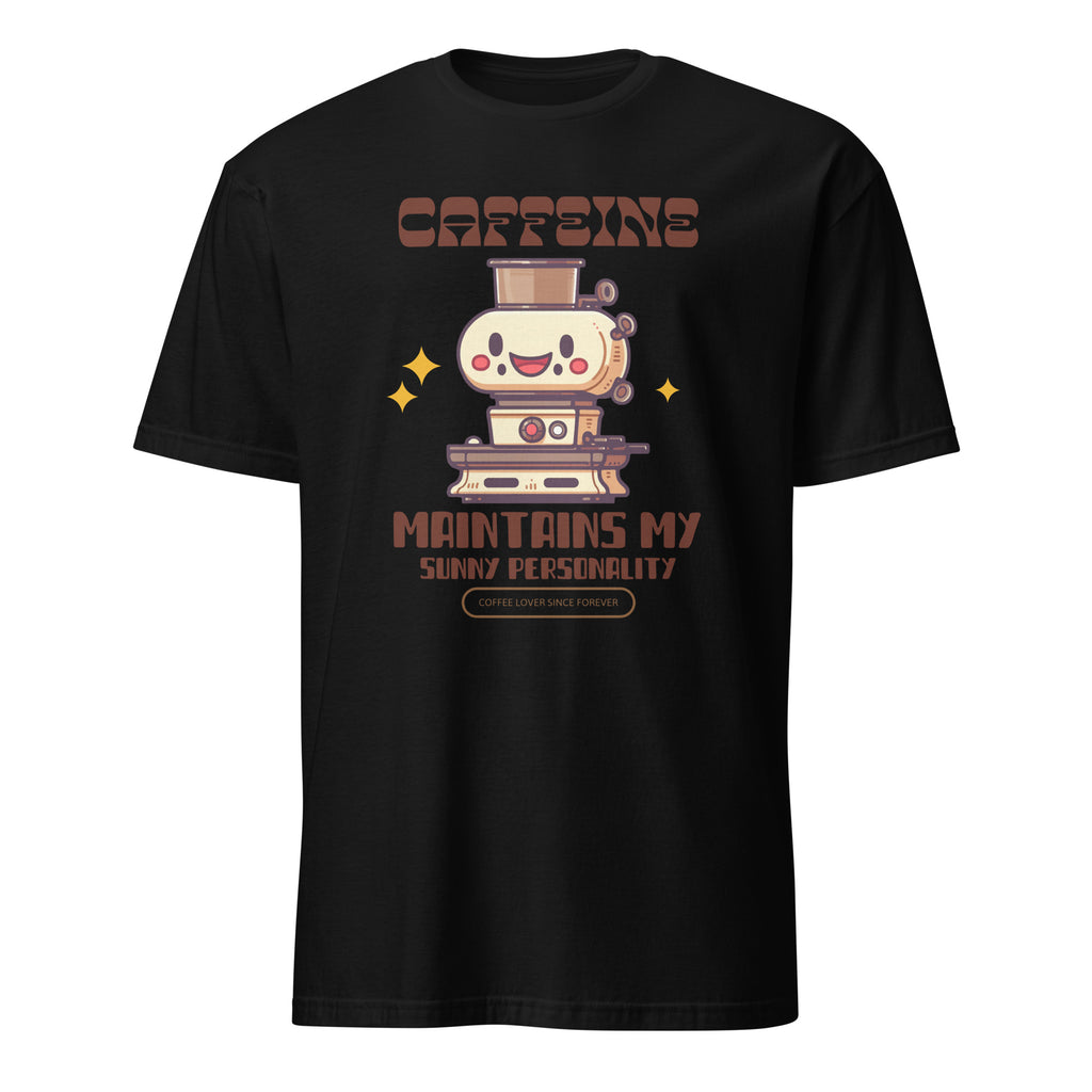 Caffeine Maintains My Sunny Personality - Short-Sleeve Unisex T-Shirt Black Unisex T-shirt Coffee Globally Fulfilled Printed Worldwide