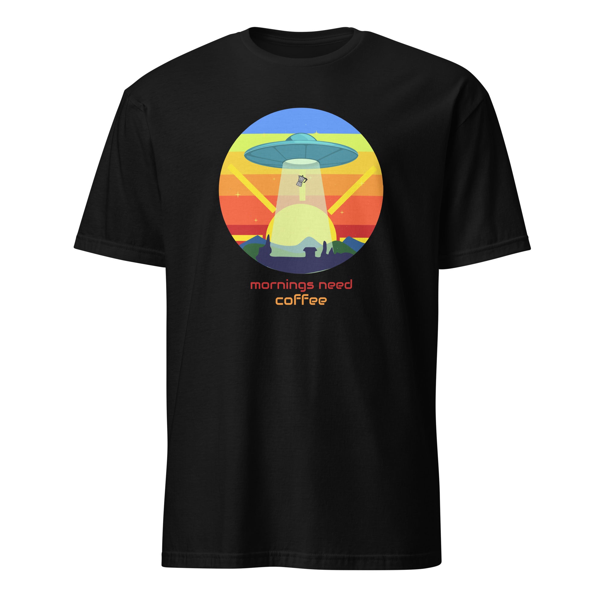 Mornings Need Coffee, UFO - Short-Sleeve Unisex T-Shirt Black Unisex T-shirt Coffee Globally Fulfilled Printed Worldwide Sci Fi