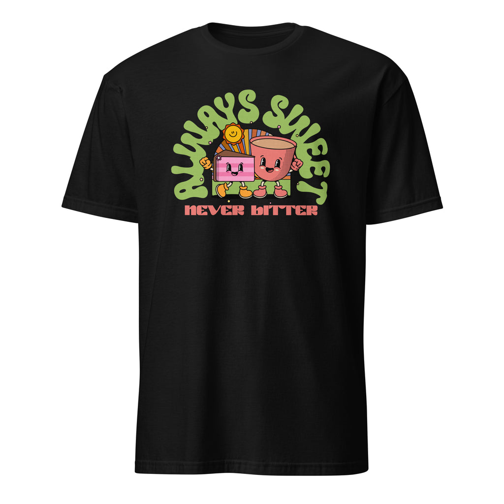 Always Sweet, Never Bitter, Cake - Short-Sleeve Unisex T-Shirt Black Unisex T-shirt Food Globally Fulfilled Printed Worldwide
