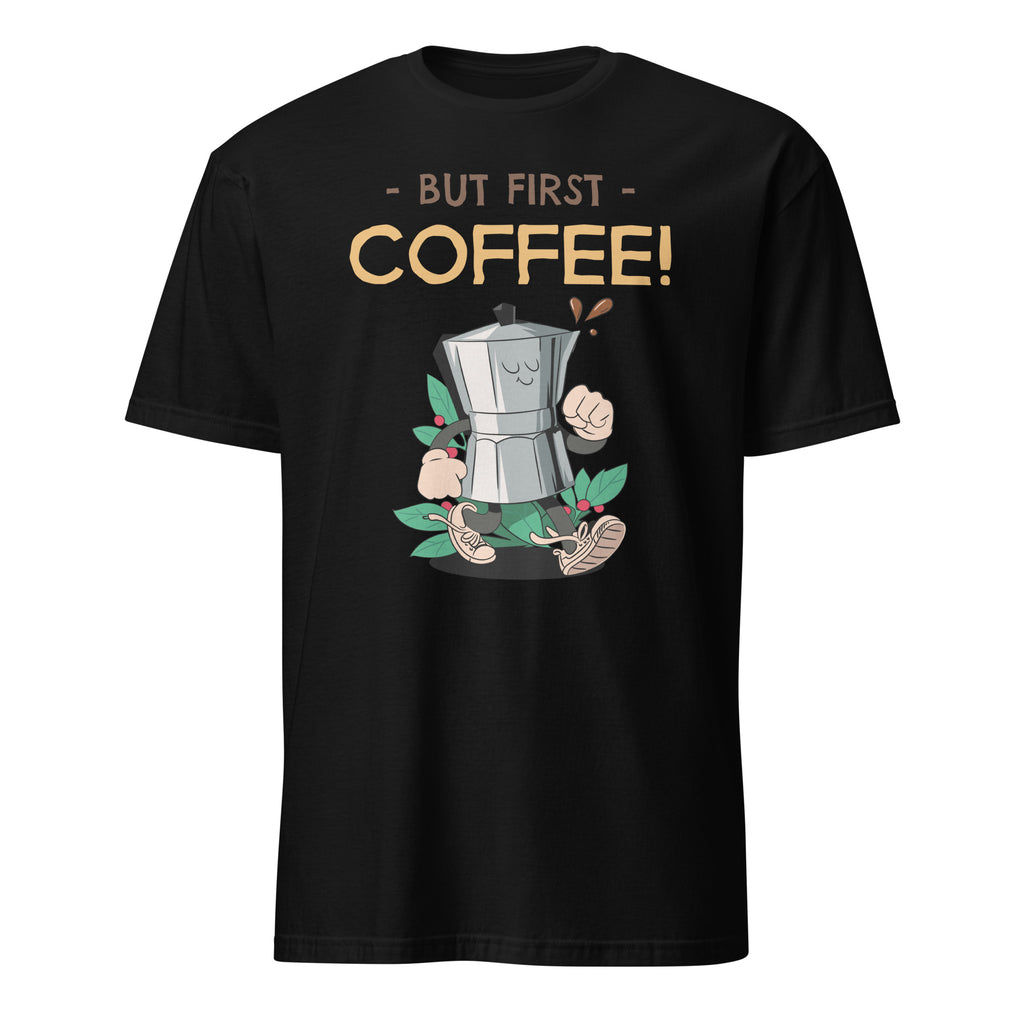 But First Coffee - Short-Sleeve Unisex T-Shirt Black Unisex T-shirt Coffee Globally Fulfilled Printed Worldwide