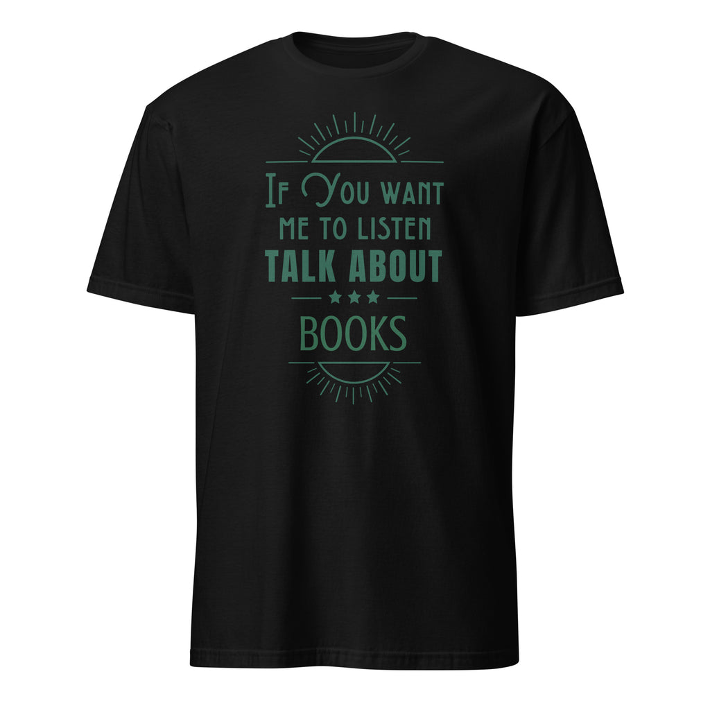 Pesonalised - If You Want Me To Listen Talk About, Change Subject - Short-Sleeve Unisex T-Shirt Black Personalised T-shirt Customise Globally Fulfilled Personalise