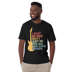 I May Be Old But I Got To See All The Cool Bands - Short-Sleeve Unisex T-Shirt Unisex T-shirt Music Printed Offshore