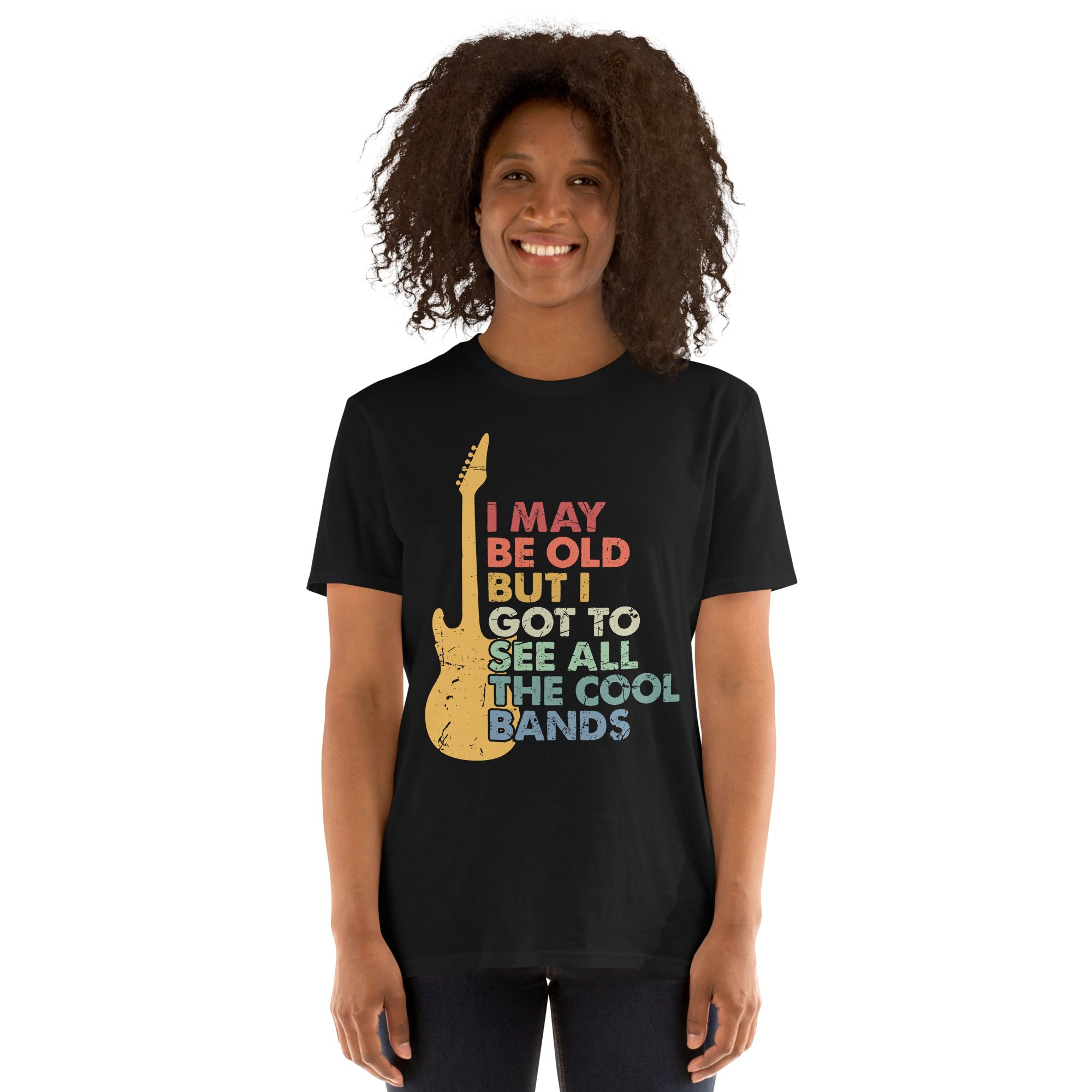 I May Be Old But I Got To See All The Cool Bands - Short-Sleeve Unisex T-Shirt Unisex T-shirt Music Printed Offshore