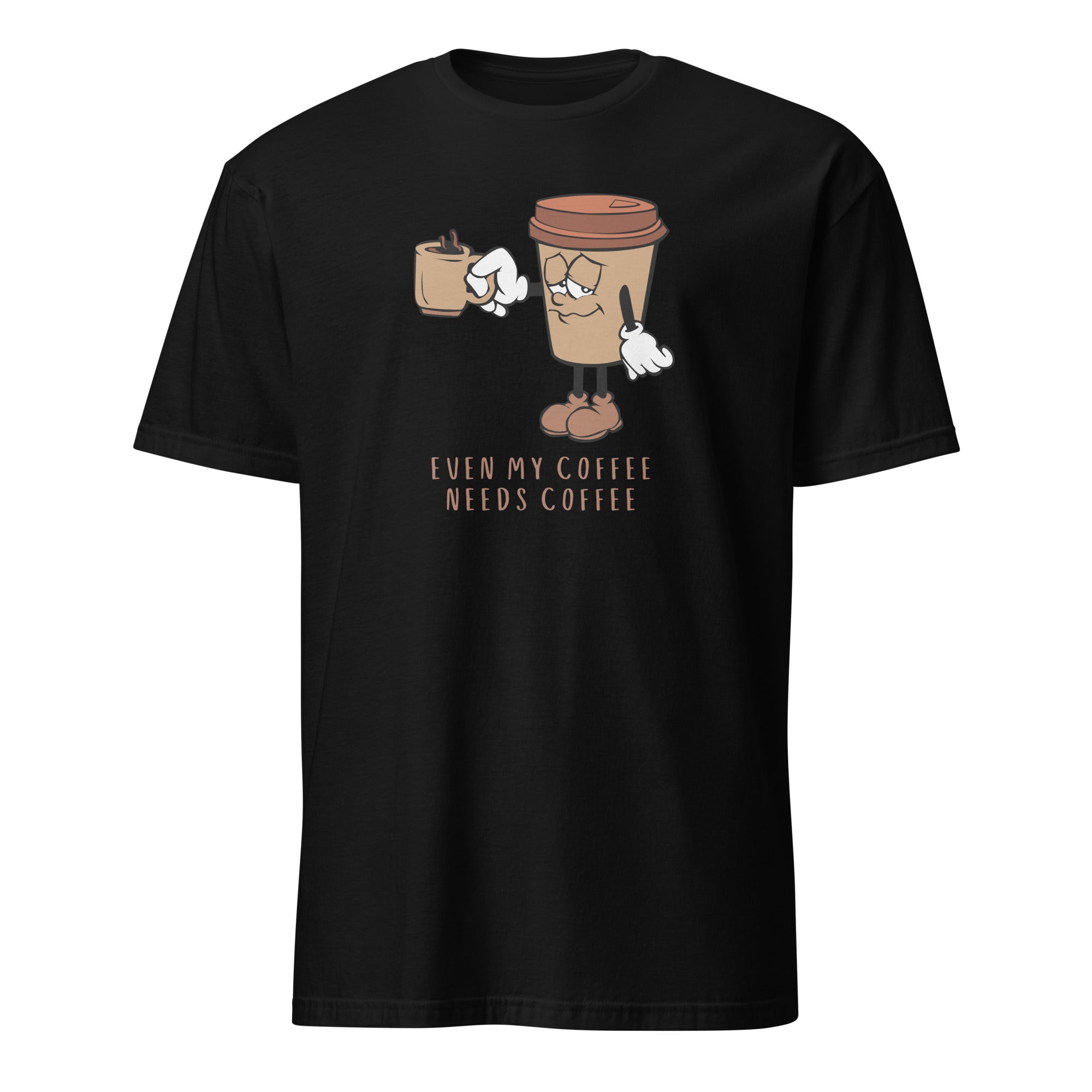 Even My Coffee Needs Coffee - Short-Sleeve Unisex T-Shirt Black Unisex T-shirt Coffee Globally Fulfilled