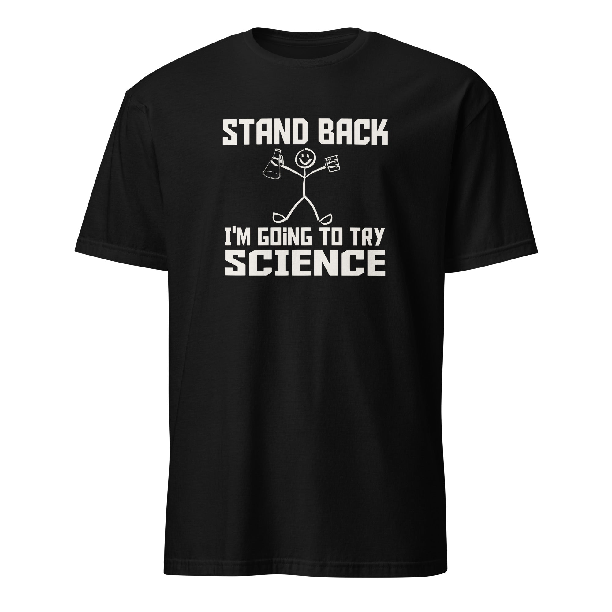 Stand Back, I'm Going To Try Science - Short-Sleeve Unisex T-Shirt Black Unisex T-shirt Globally Fulfilled Science