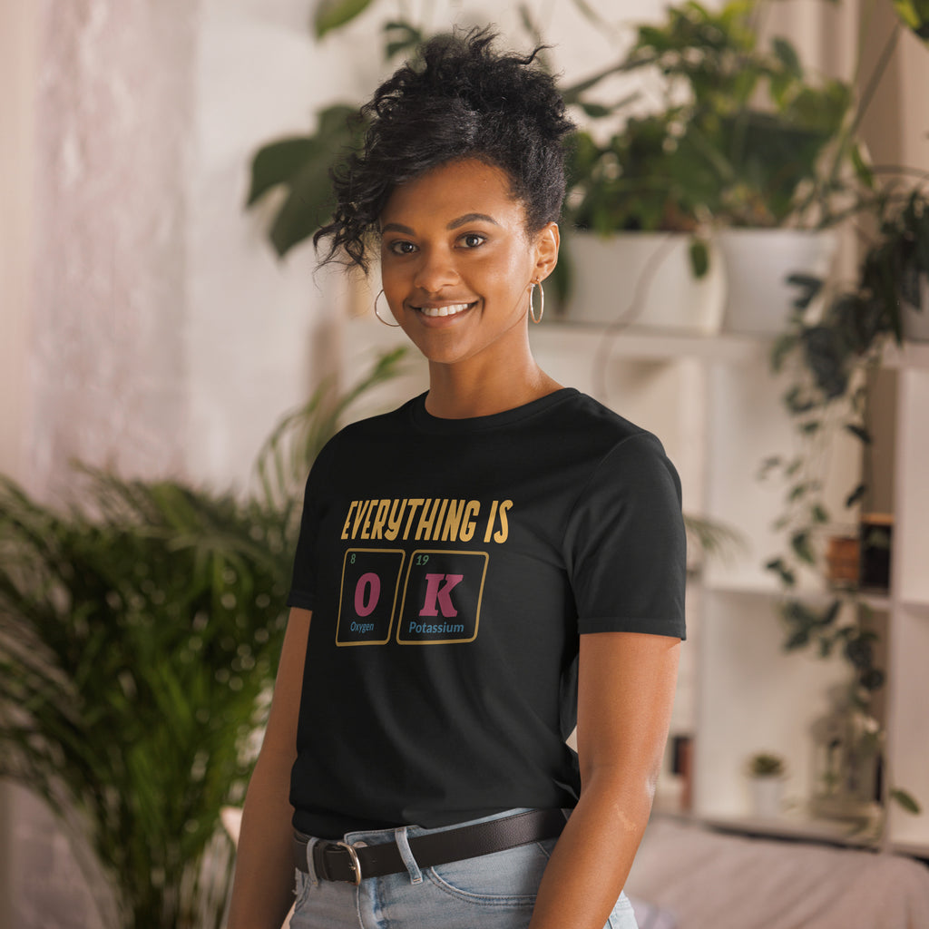 Everything Is OK, Periodic Table - Short-Sleeve Unisex T-Shirt Unisex T-shirt Globally Fulfilled Printed Worldwide Science