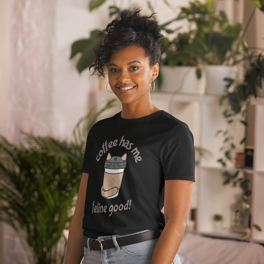 Coffee Has Me Feline Good - Short-Sleeve Unisex T-Shirt Unisex T-shirt Animal Coffee Globally Fulfilled Printed Worldwide