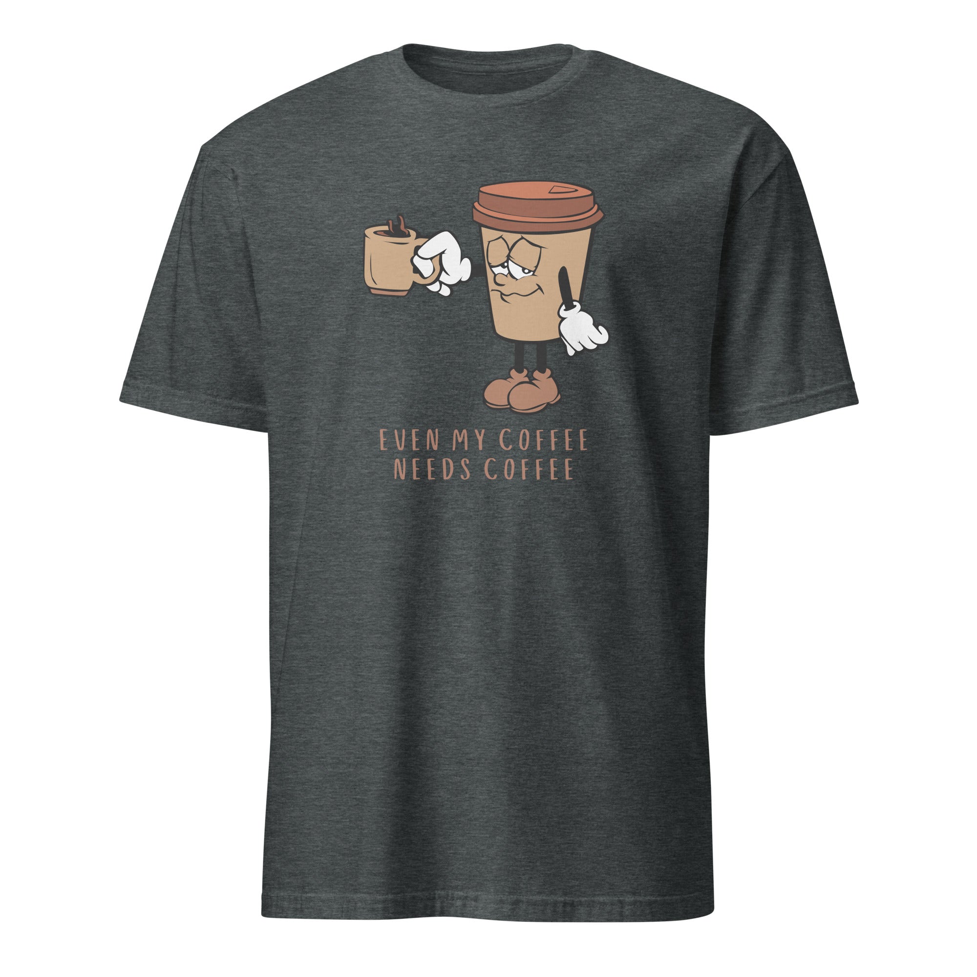 Even My Coffee Needs Coffee - Short-Sleeve Unisex T-Shirt Dark Heather Unisex T-shirt Coffee Globally Fulfilled Printed Worldwide