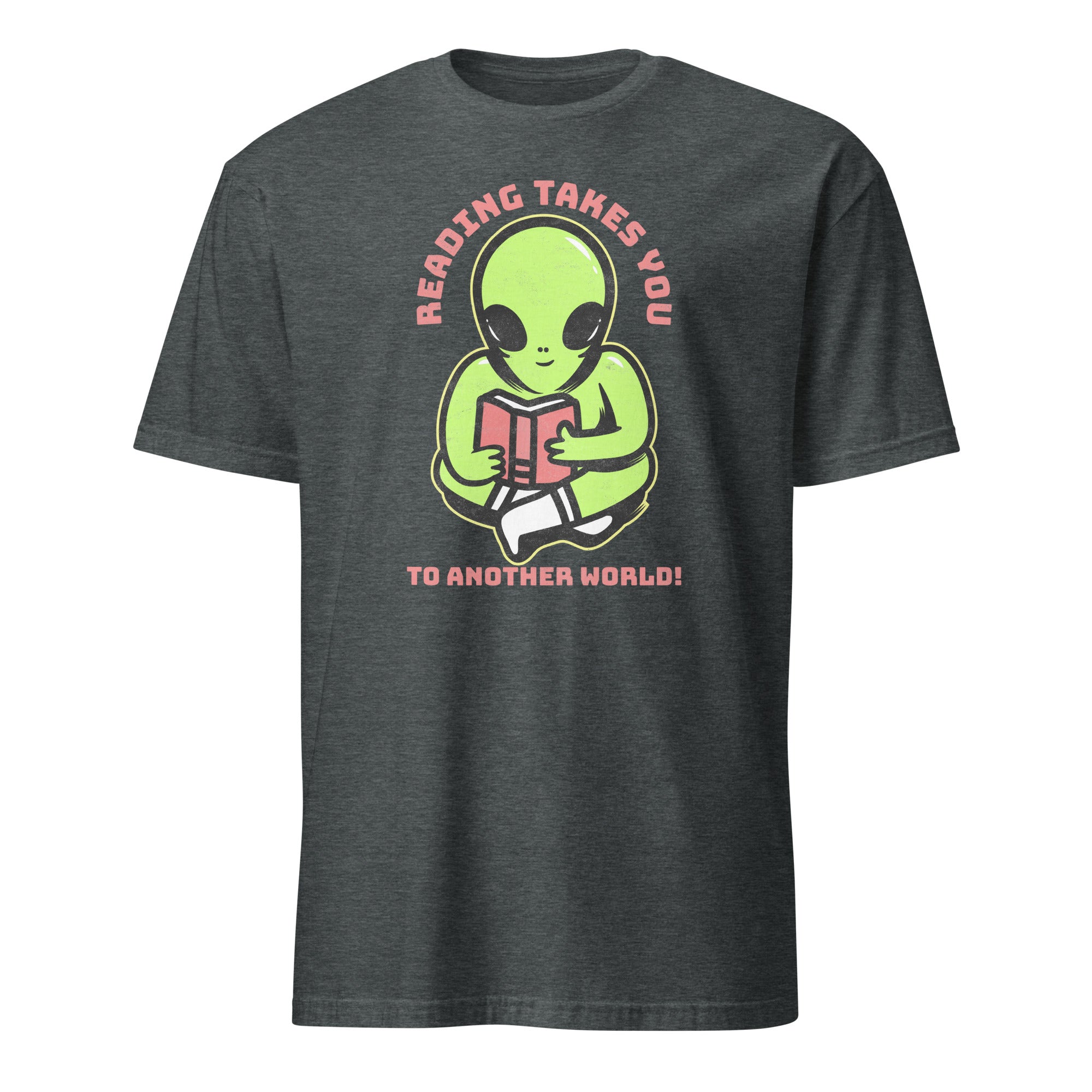 Reading Takes You To Another World, Alien - Short-Sleeve Unisex T-Shirt Dark Heather Unisex T-shirt Globally Fulfilled Printed Worldwide Reading