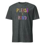 Please be Kind - Short-Sleeve Unisex T-Shirt Dark Heather Unisex T-shirt Globally Fulfilled Kindness Printed Worldwide