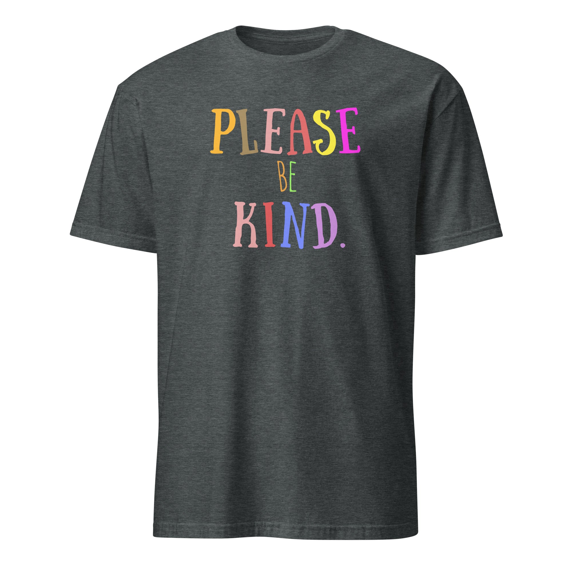 Please be Kind - Short-Sleeve Unisex T-Shirt Dark Heather Unisex T-shirt Globally Fulfilled Kindness Printed Worldwide