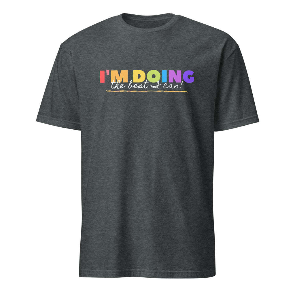 I'm Doing The Best I Can - Short-Sleeve Unisex T-Shirt Dark Heather Unisex T-shirt Globally Fulfilled Motivation Positivity Printed Worldwide