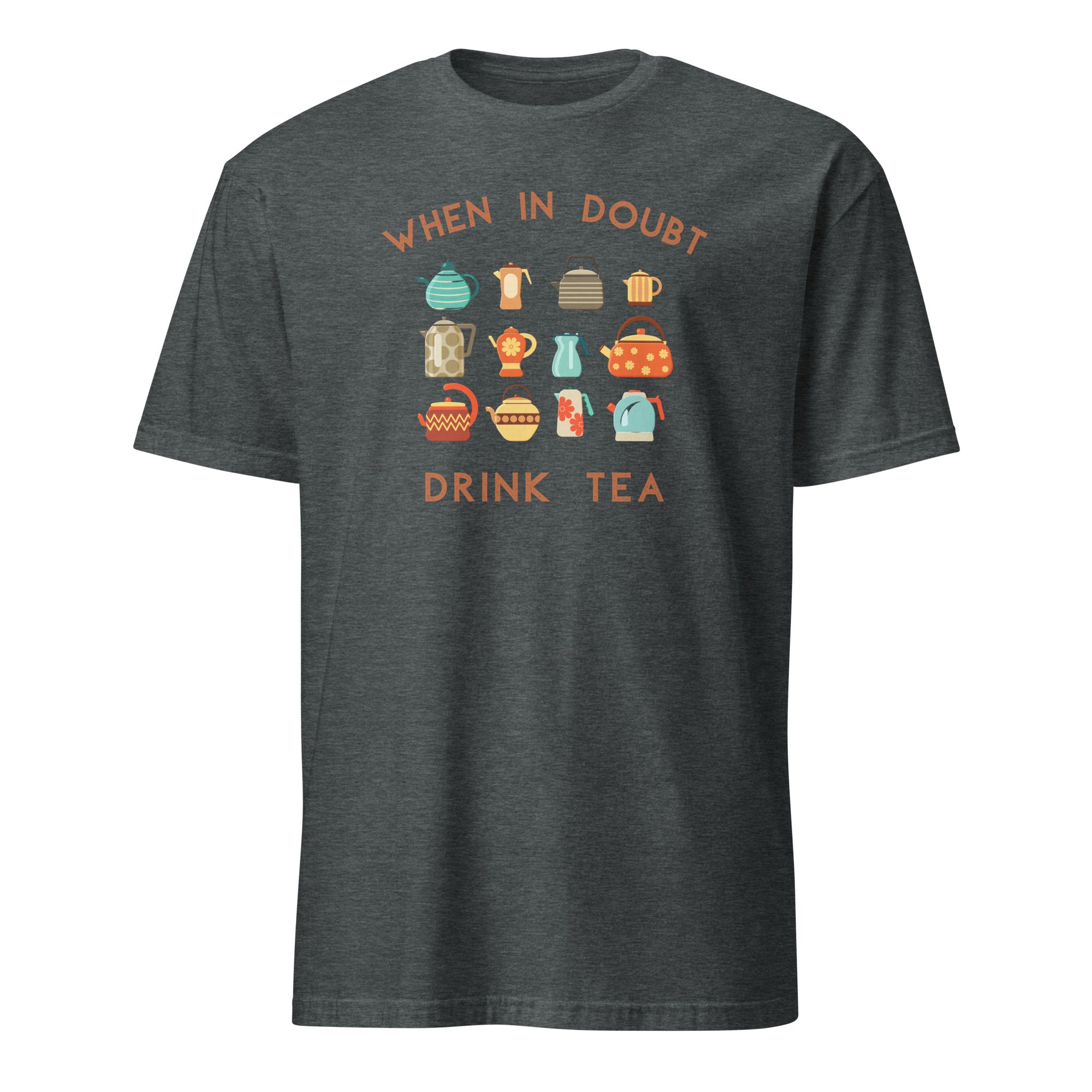 When In Doubt Drink Tea - Short-Sleeve Unisex T-Shirt Dark Heather Unisex T-shirt Globally Fulfilled Printed Worldwide Tea