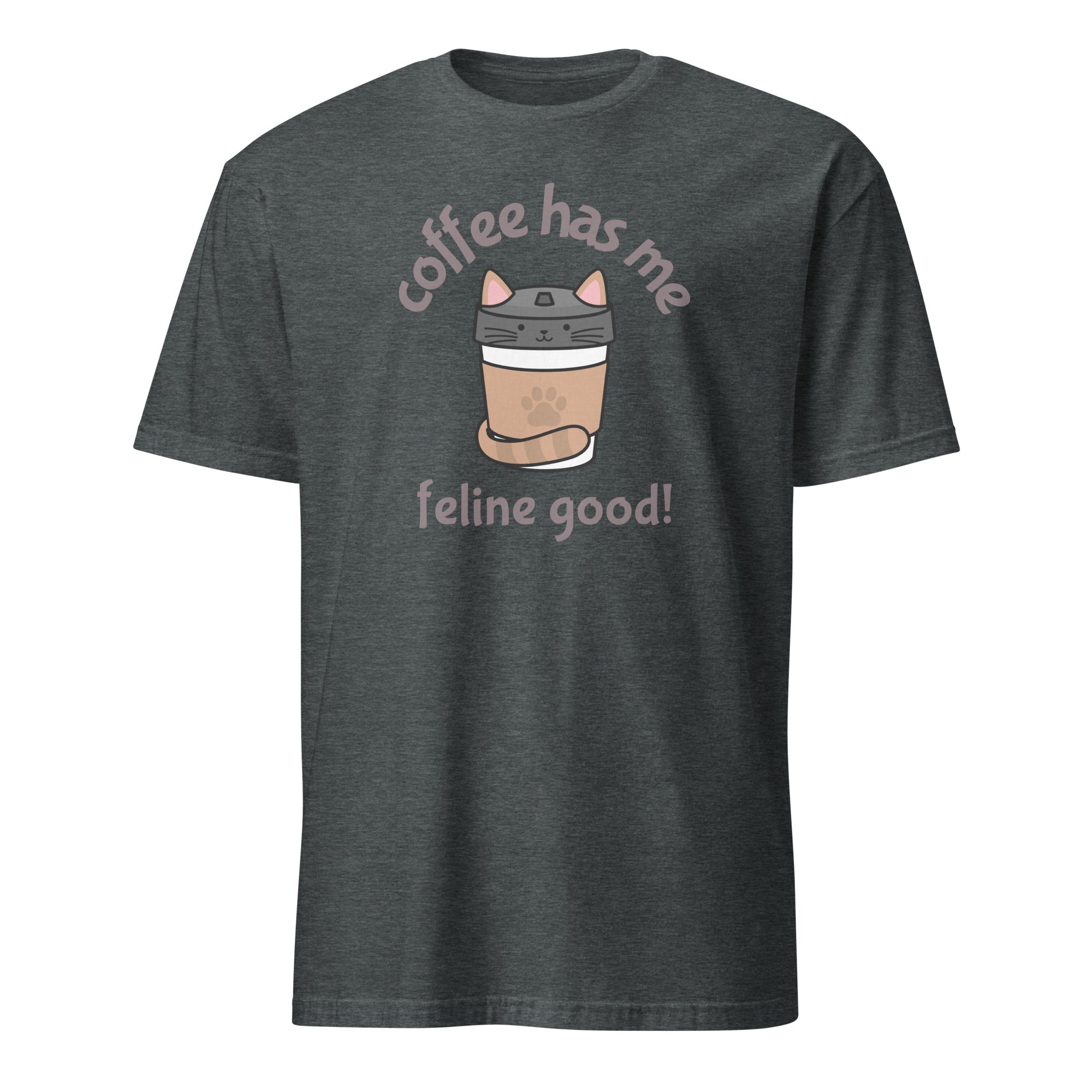 Coffee Has Me Feline Good - Short-Sleeve Unisex T-Shirt Dark Heather Unisex T-shirt Animal Coffee Globally Fulfilled Printed Worldwide